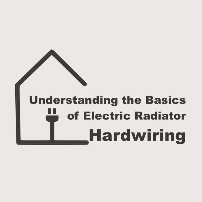 Understanding the Basics of Electric Radiator Hardwiring