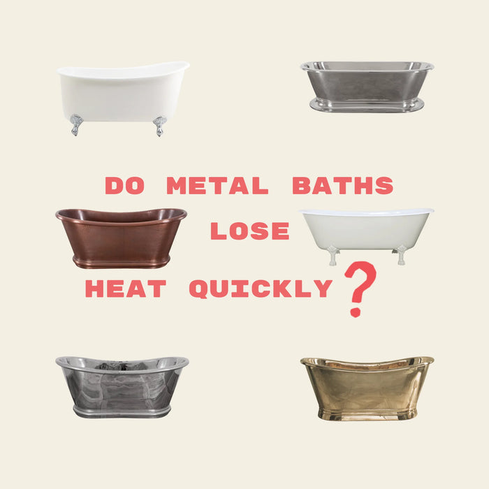 Do Metal Baths Lose Heat Quickly?