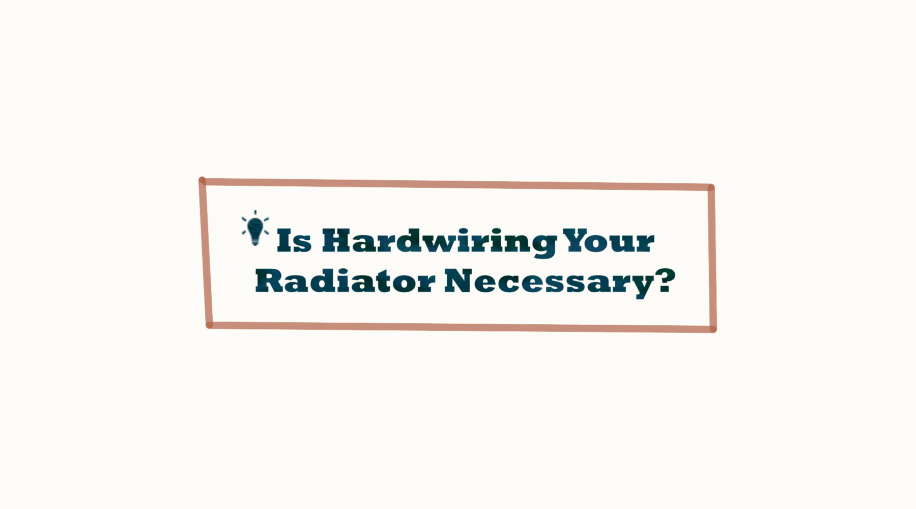 To Hardwire or Not, The Electric Radiator Dilemma