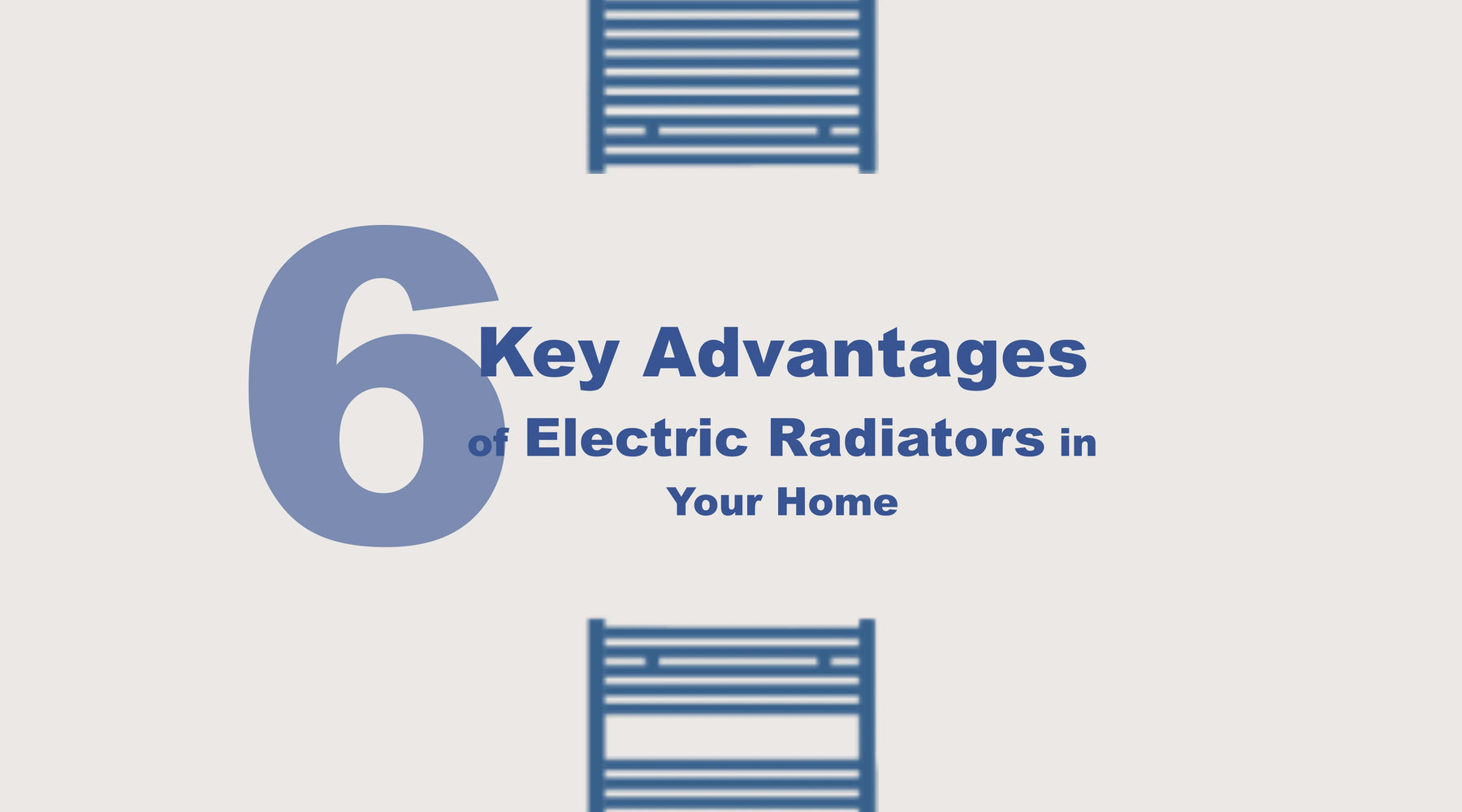 6 Key Advantages of Electric Radiators in Your Home